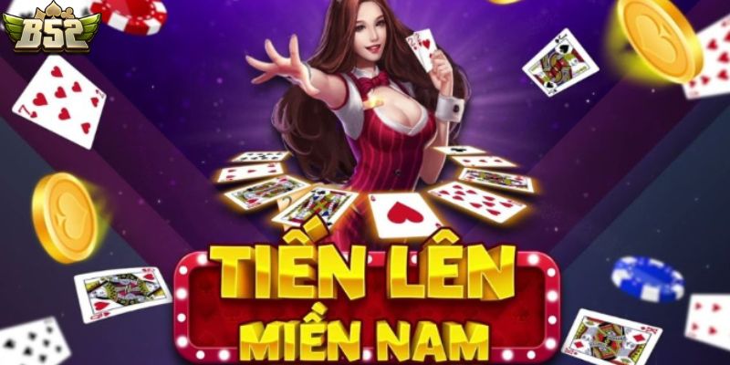 Tổng quan chi tiết về game tiến lên miền Nam